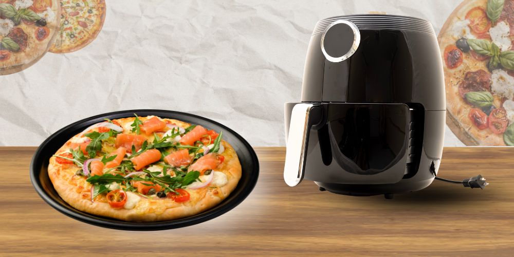 6 cách nướng pizza bằng nồi chiên không dầu đúng chuẩn